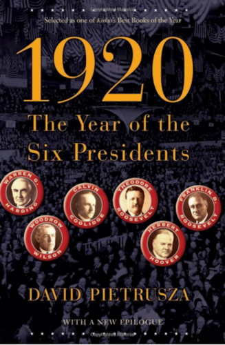 The cover for David Pietrusza's historical nonfiction book, '1920: The Year of the Six Presidents'
