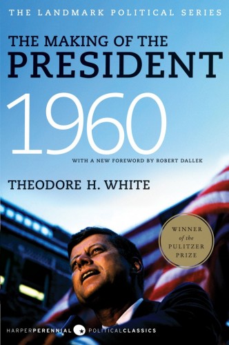 Theodore H. White's 'The Making of the President: 1960'