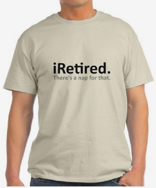 iRetired T-Shirt