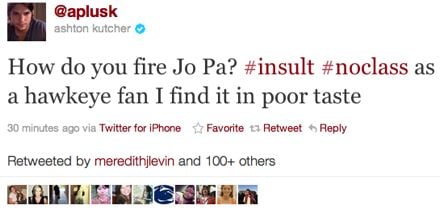 Ashton Kutcher (@aplusk) tweeted, "How do you fire Jo Pa? #insult #noclass as a hawkeye fan I find it in poor taste" on 