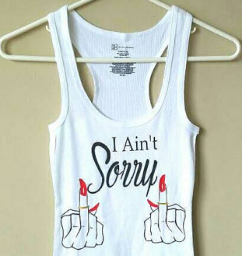 I Ain't Sorry tank top