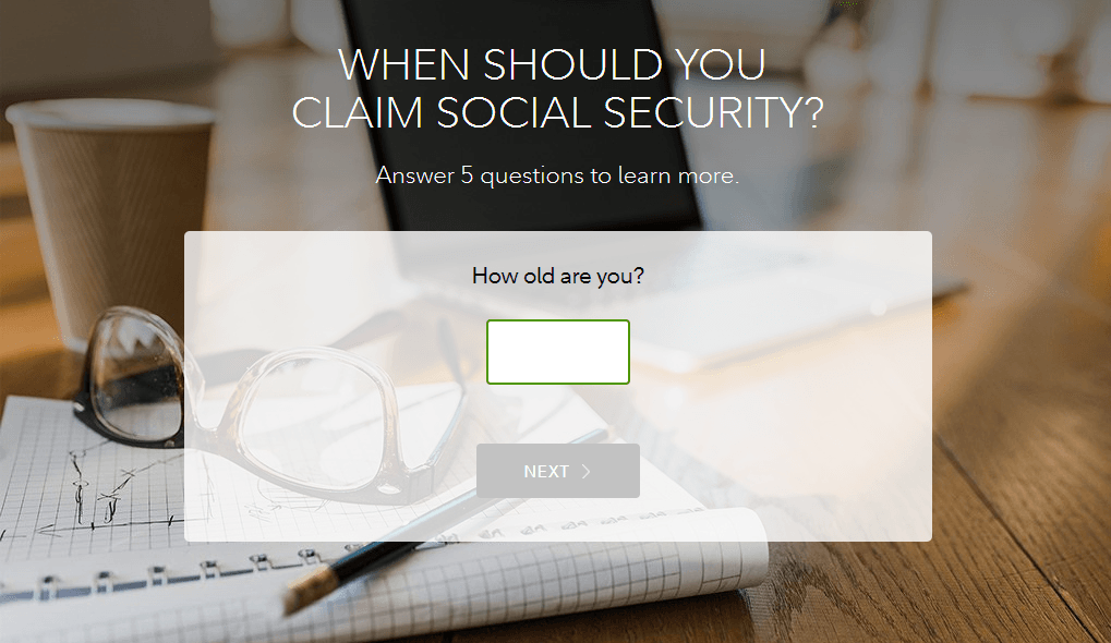 The initial question on Fidelity's social security calculator