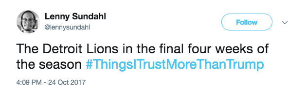 #ThingsITrustMoreThanTrump tweet #ThingsITrustMoreThanTrump tweet