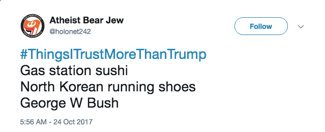 #ThingsITrustMoreThanTrump tweet #ThingsITrustMoreThanTrump tweet