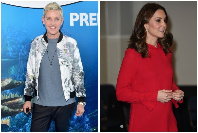 Ellen DeGeneres and Kate Middleton.