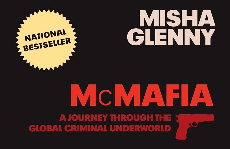 McMafia: A Journey Through the Global Criminal Underworld McMafia: A Journey Through the Global Criminal Underworld