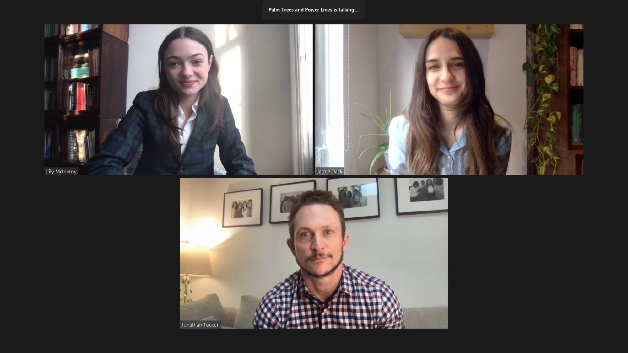 'Palm Trees and Power Lines' Lily McInerny, Jonathan Tucker, and Jamie Dack on a video call
